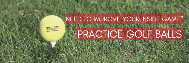 Practice Golf Balls – Need To Improve Your Inside Game? 