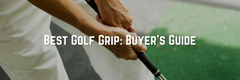 Best Golf Grip: Buyer’s Guide