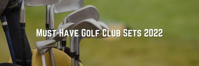 Must-Have Golf Club Sets 2022
