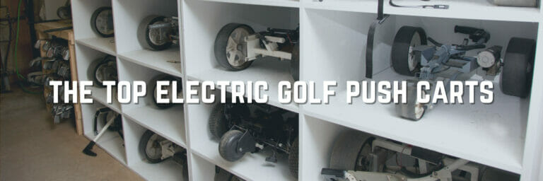 The Best Electric Golf Push Carts For The Course