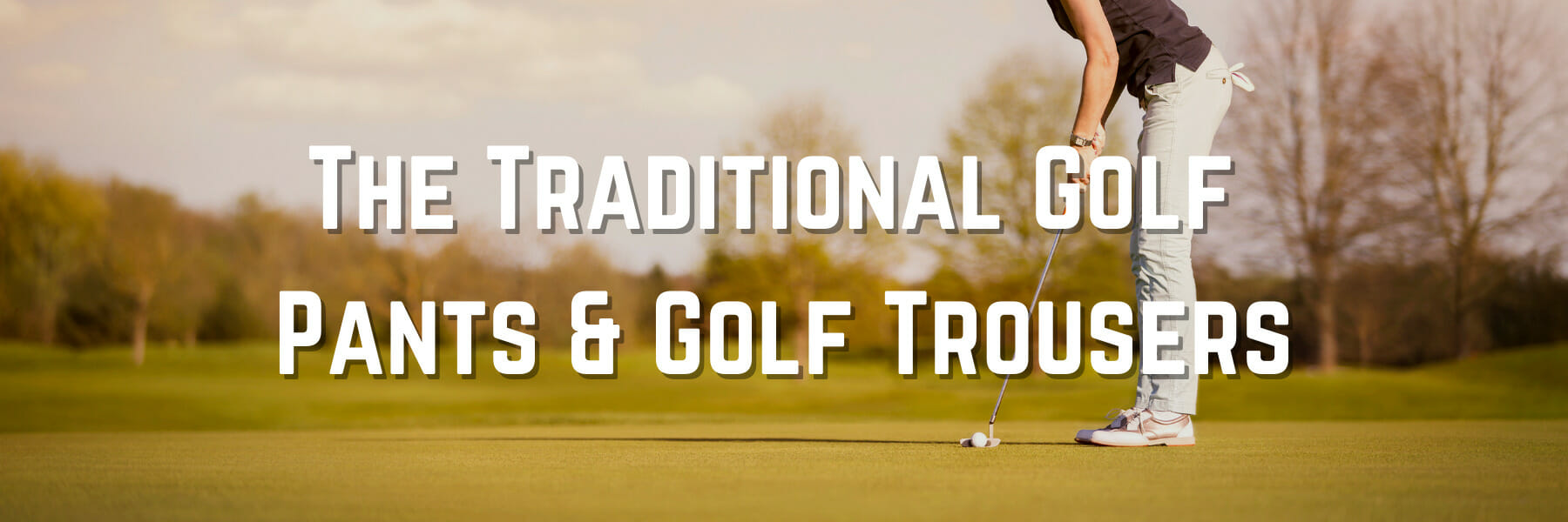 The Traditional Golf Pants & Golf Trousers