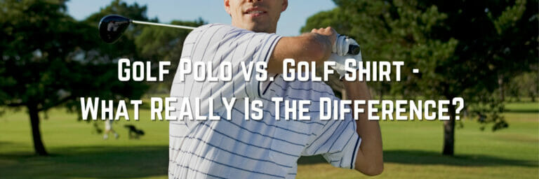 Golf Polo vs. Golf Shirt – What REALLY Is The Difference?
