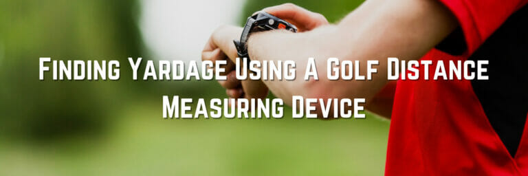 Finding Yardage Using A Golf Distance Measuring Device