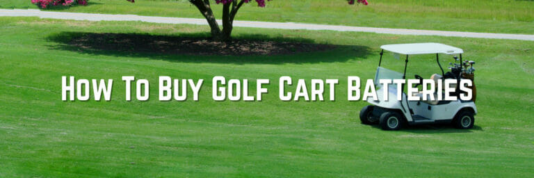 How To Buy Golf Cart Batteries