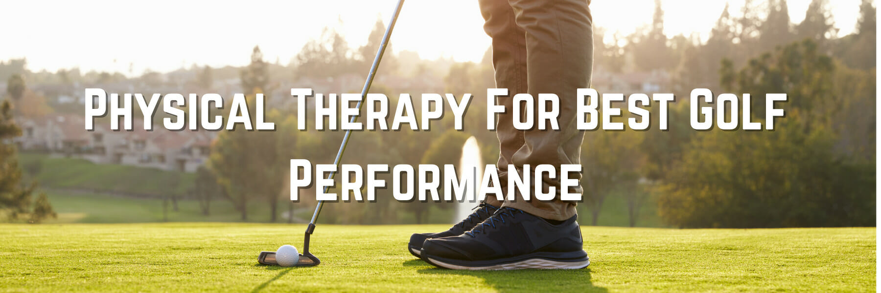 Golf Physical Therapy For Best Golf Performance