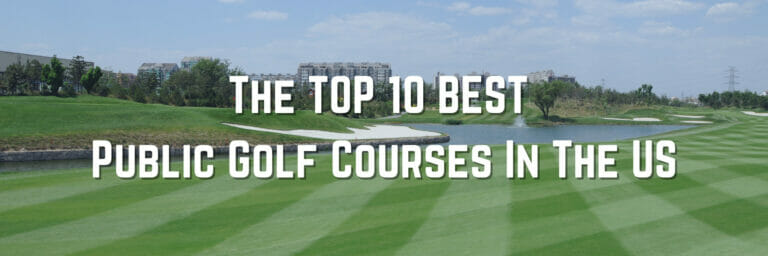 The TOP 10 BEST Public Golf Courses In The US