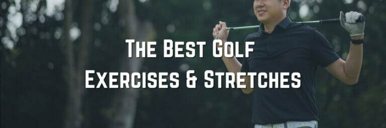 The Best Golf Exercises & Stretches