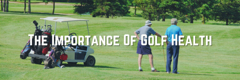 The Importance Of Golf Health