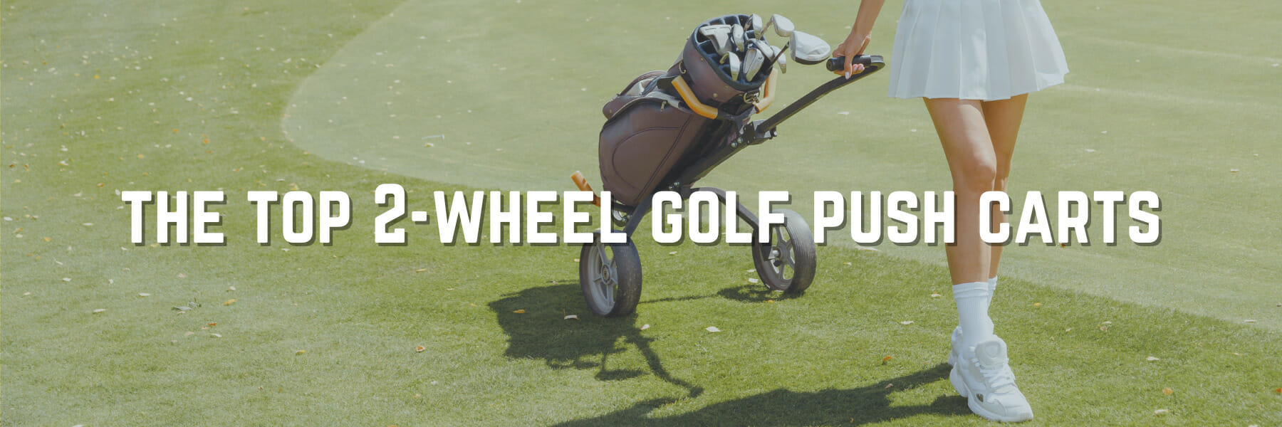 The Best 2-Wheel Golf Push Carts For The Course