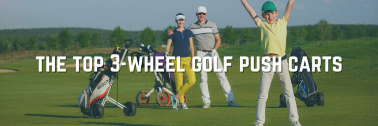 The Best 3-Wheel Golf Push Carts For The Course