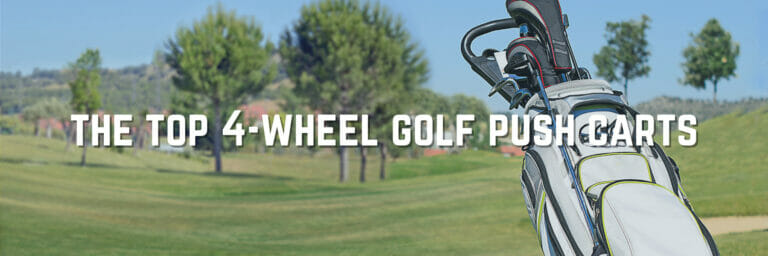 The Best 4-Wheel Golf Push Carts For The Course