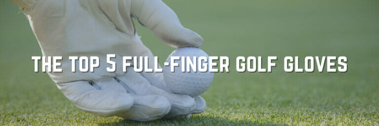 The Best Full Finger Golf Gloves For The Course For Men