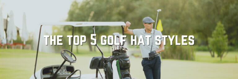 The Best Golf Hat Styles For On and Off The Course For Men