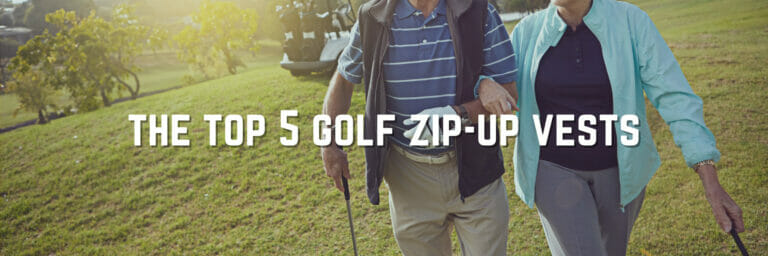 Must-have Golf Zip Up Vests For On And Off The Course