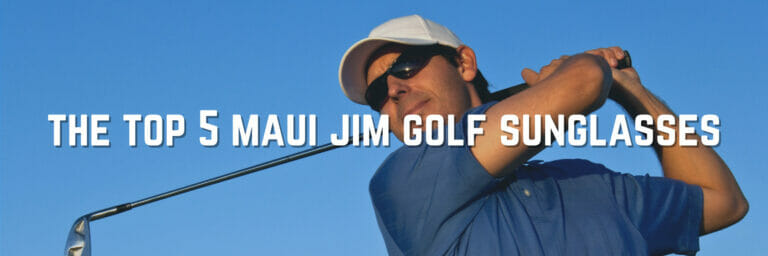 The Best Maui Jim Golf Sunglasses For The Course