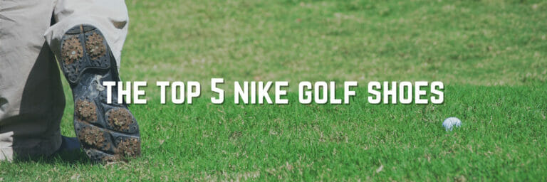 The Best Nike Golf Shoes You Must Own For Men
