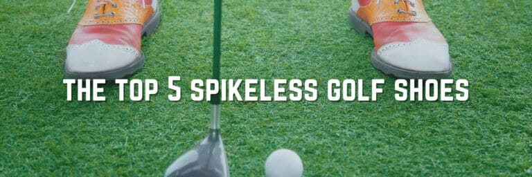 The Best Spikeless Golf Shoes You Must Own For Men