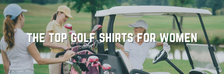 The Best Golf Shirts For Women For On and Off The Course