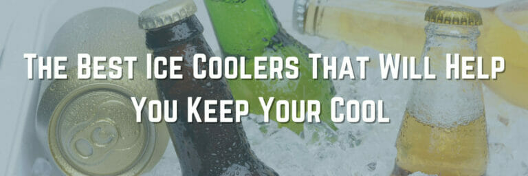 The 5 Best Ice Coolers That Will Help You Keep Your Cool