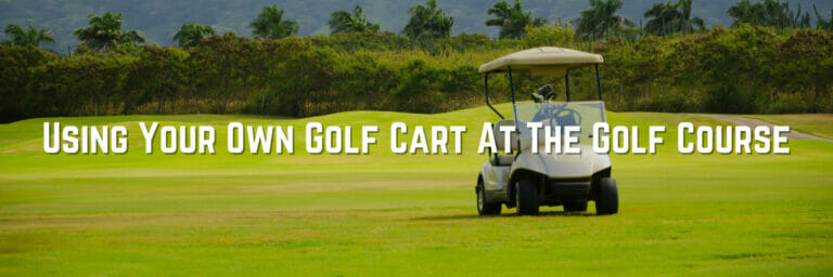 Your Personal Golf Cart at the Golf Course: Elevate Your Ultimate Golfing Experience
