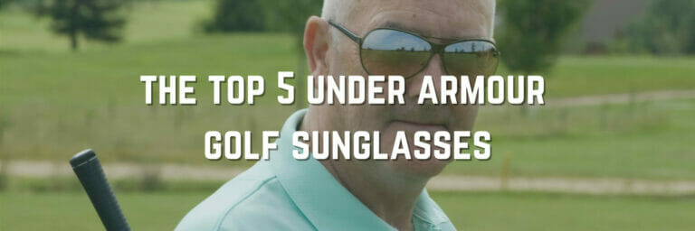The 5 Best Under Armour Golf Sunglasses For The Course For Men