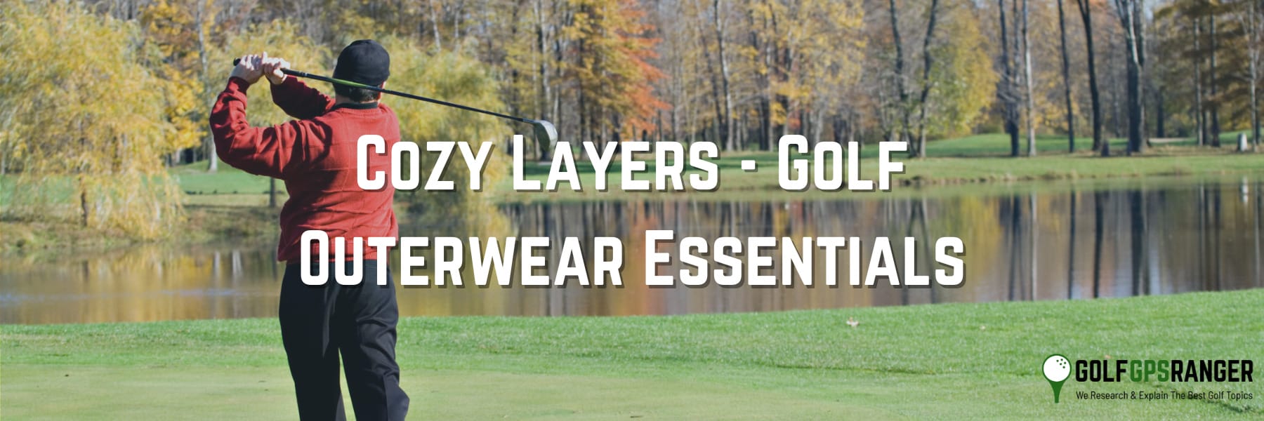 Cozy Layers - Golf Outerwear Essentials