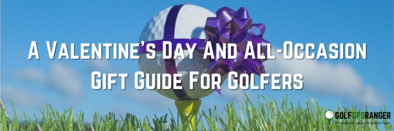 Discover The Best Golf Gifts: A Valentine’s Day And All-Occasion Gift Guide For Golfers