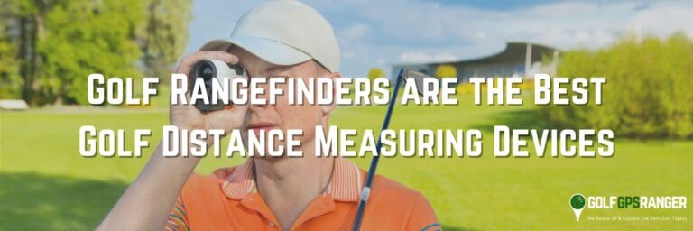 Golf Rangefinders are the Best Golf Distance Measuring Devices