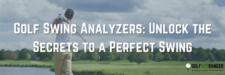 Golf Swing Analyzers: Unlock the Secrets to a Perfect Swing