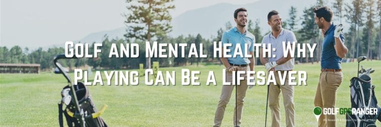 Golf and Mental Health: Why Playing Can Be a Lifesaver