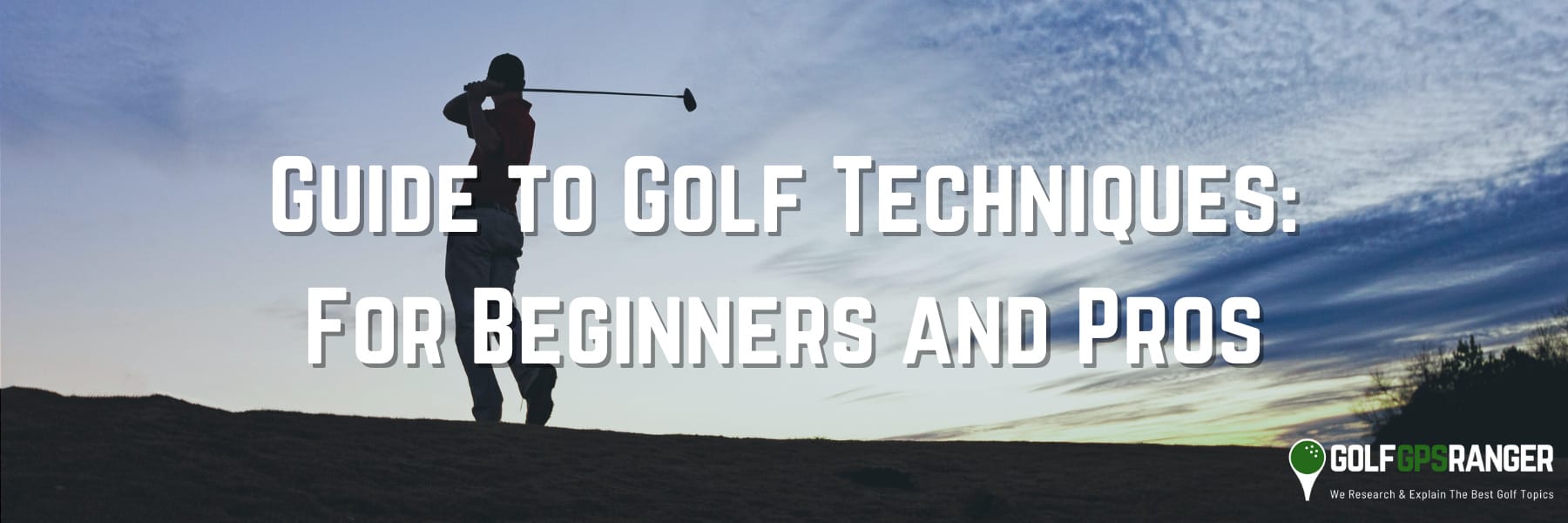 Guide to Golf Techniques: For Beginners and Pros